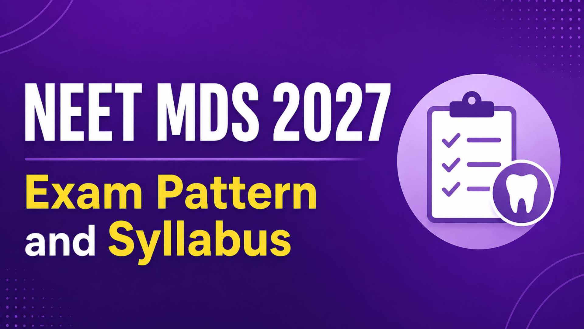 NEET MDS 2027 Exam Pattern and Syllabus